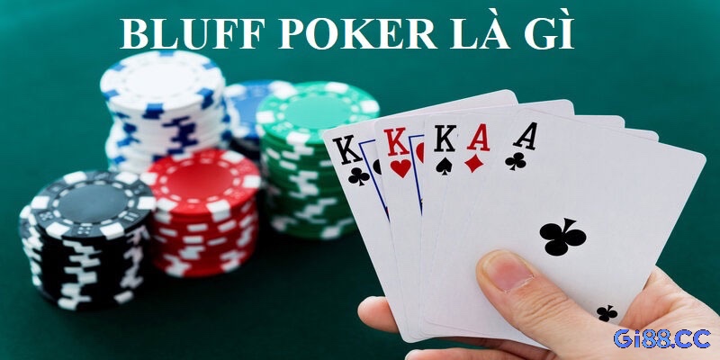 Cùng Gi88.cc tìm hiểu chi tiết về Bluff là gì trong Poker nhé