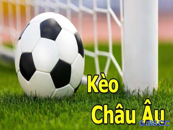 Kèo Châu Âu Gi8 dễ hiểu và dễ chơi