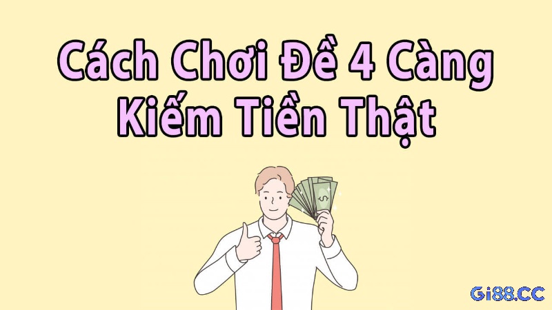 Kinh nghiệm đánh đề 4 càng là gì từ cao thủ lão làng