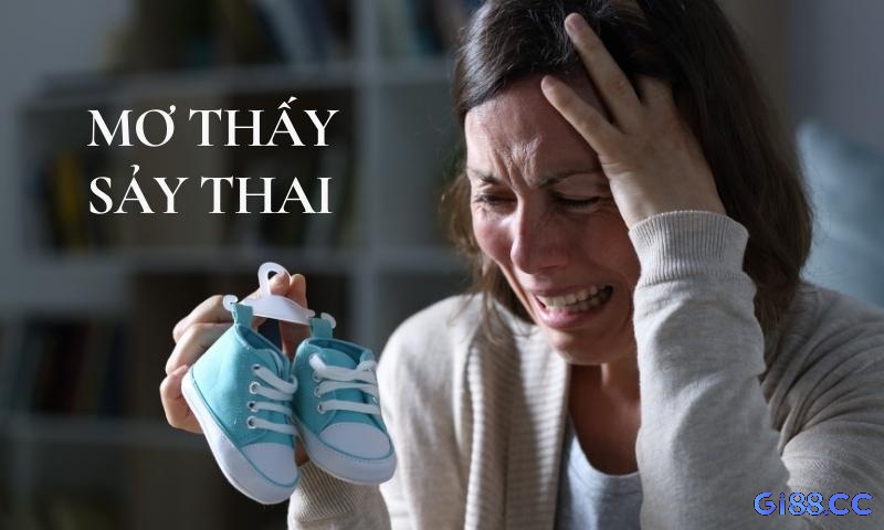 Giấc mơ sảy thai mang tới điều gì và ý nghĩa của nó liên quan đến lô đề