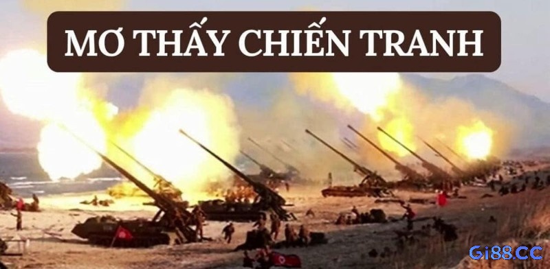 Giấc mơ chiến tranh có thể báo hiệu xung đột và cơ hội may mắn trong lô đề