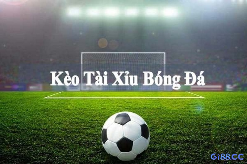 Kèo tài xỉu trong cá cược bóng đá là một loại kèo khá phổ biến được nhiều người yêu thích